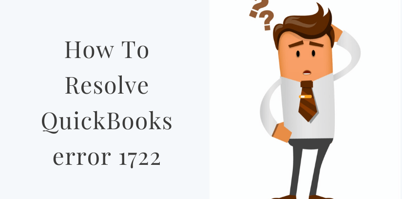 Error 1722 QuickBooks: Fixed Easily (A Comprehensive Guide)